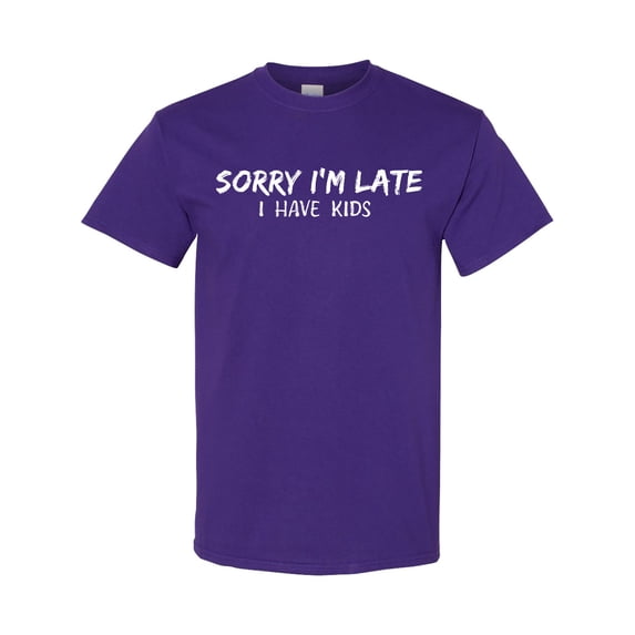 Inktastic Sorry I'm Late I Have Kids T-Shirt