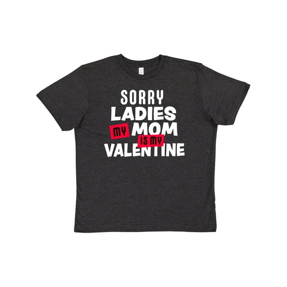 Inktastic Sorry Ladies My Mom is My Valentine Youth T-Shirt