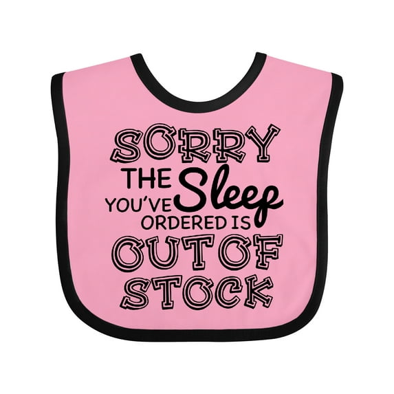 Inktastic Sorry The Sleep You've Orderd is Out of Stock Boys or Girls Baby Bib