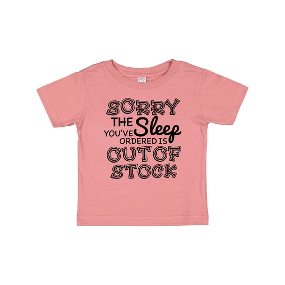 Inktastic Sorry The Sleep You've Orderd is Out of Stock Boys or Girls Baby T-Shirt