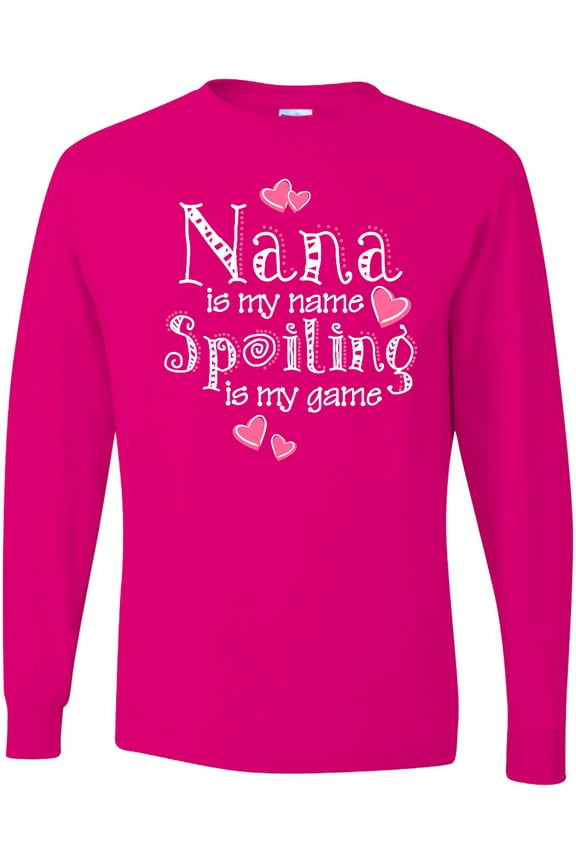 Spoiling Nana Long Sleeve T-Shirt