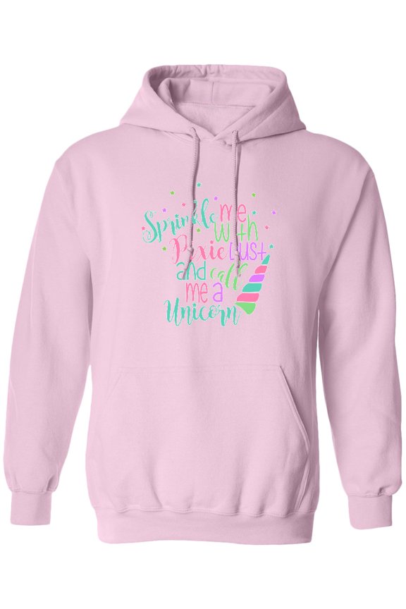 Sprinkle Me with Pixie Dust and Call Me a Unicorn Funny Adult Hoodie Sweatshirt