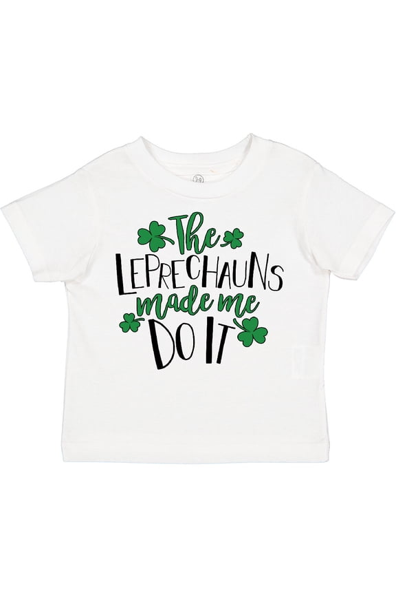 St. Patrick's Day the Leprechauns Made Me Do It Boys or Girls Toddler T-Shirt