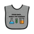 thumbnail image 1 of Inktastic Stand Back, While I Try Science Boys or Girls Baby Bib, 1 of 4