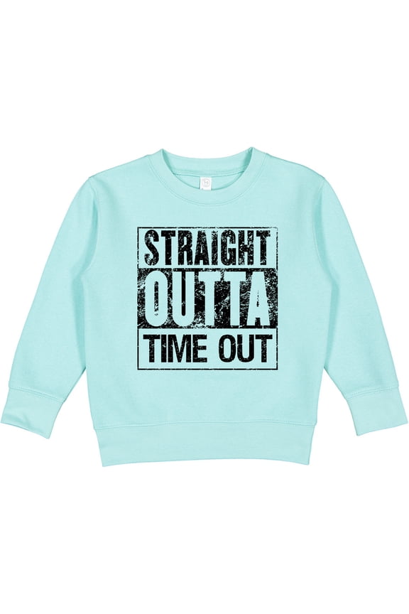 Straight Outta Time out Toddler Sweatshirt