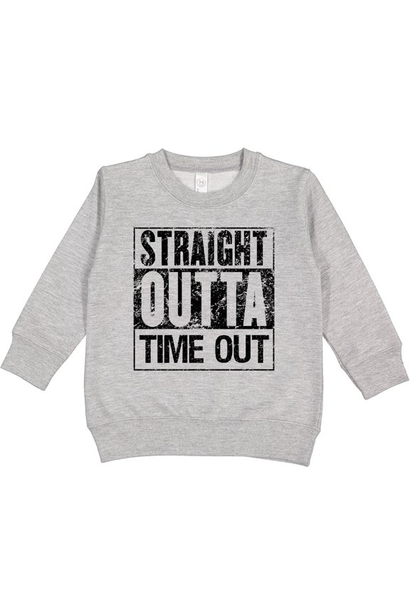 Straight Outta Time out Toddler Sweatshirt