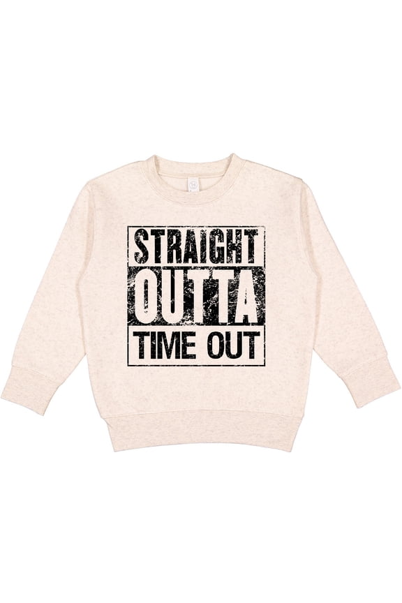 Straight Outta Time out Toddler Sweatshirt