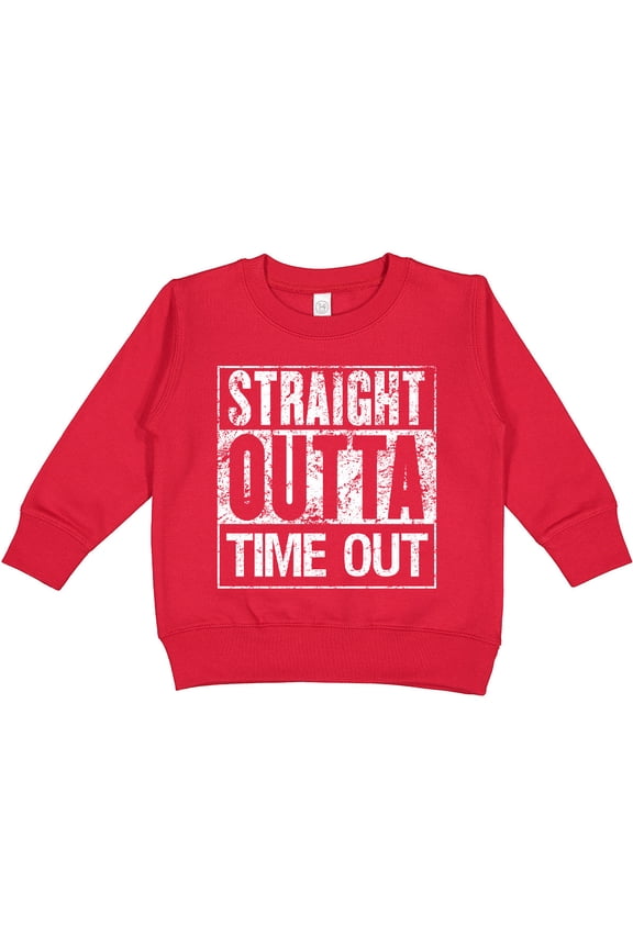Straight Outta Time out Toddler Sweatshirt