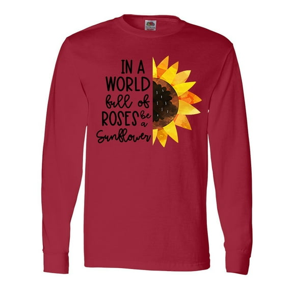 Inktastic Summer In a World Full of Roses Be a Sunflower Long Sleeve T-Shirt