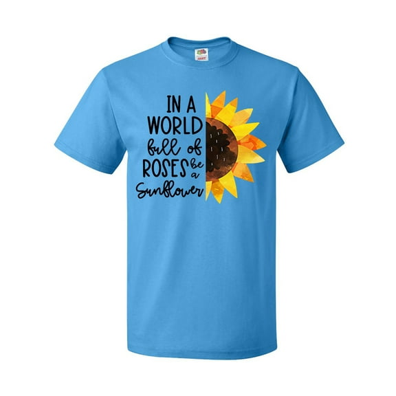 Inktastic Summer In a World Full of Roses Be a Sunflower T-Shirt