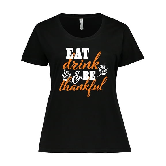 Inktastic Thanksgiving Eat Drink and Be Thankful Women's Plus Size T-Shirt