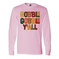 thumbnail image 1 of Inktastic Thanksgiving Gobble Gobble Y'all Long Sleeve T-Shirt, 1 of 5