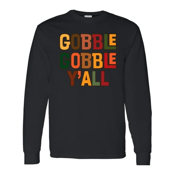 Inktastic Thanksgiving Gobble Gobble Y'all Long Sleeve T-Shirt