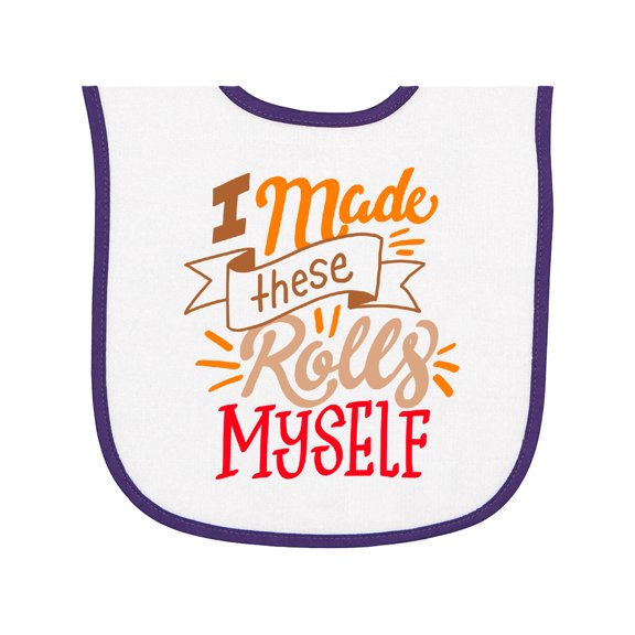 Inktastic Thanksgiving I Made These Rolls Myself with Banner Baby Terry Cloth Bib