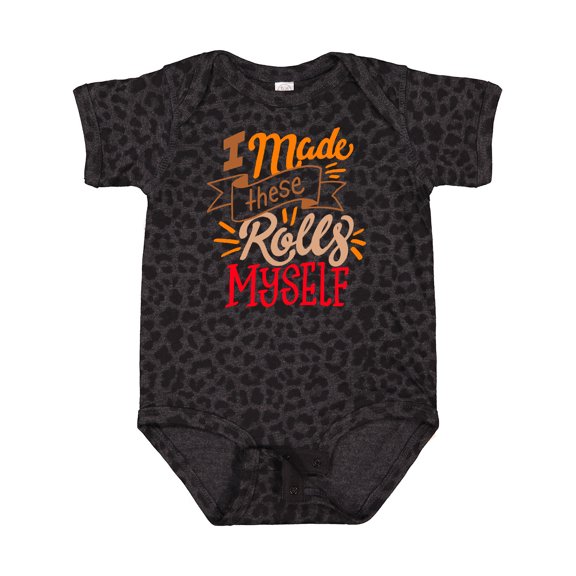 Inktastic Thanksgiving I Made These Rolls Myself with Banner Boys or Girls Baby Bodysuit