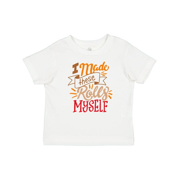 Inktastic Thanksgiving I Made These Rolls Myself with Banner Boys or Girls Baby T-Shirt