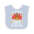 thumbnail image 1 of Inktastic Thanksgiving I'm Thankful Because I'm Gonna Be a Big Brother Boys or Girls Baby Bib, 1 of 4