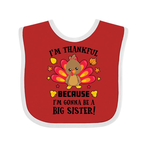 Inktastic Thanksgiving I'm Thankful Because I'm Gonna Be a Big Sister Girls Baby Bib