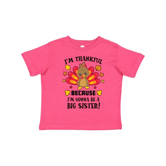 Inktastic Thanksgiving I'm Thankful Because I'm Gonna Be a Big Sister Girls Toddler T-Shirt
