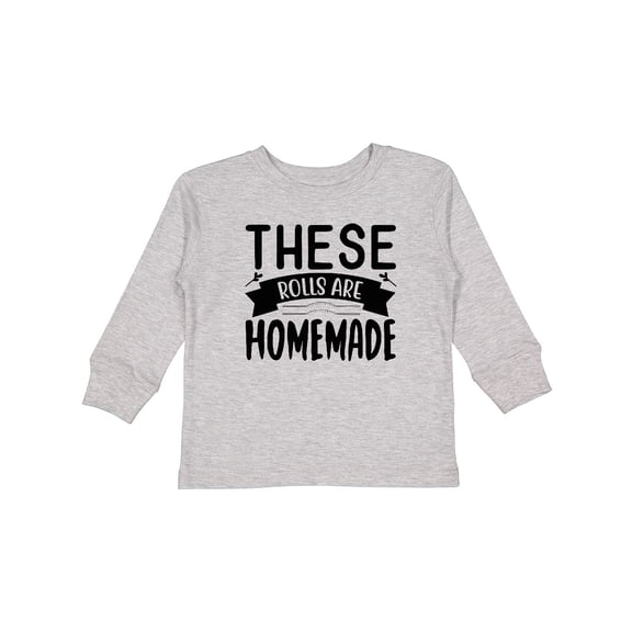 Inktastic Thanksgiving These Rolls Are Homemade Boys or Girls Long Sleeve Toddler T-Shirt