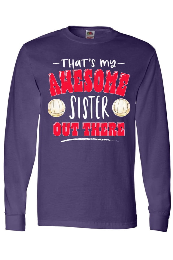 That's My Awesome Sister Out There with Volleyball Long Sleeve T-Shirt