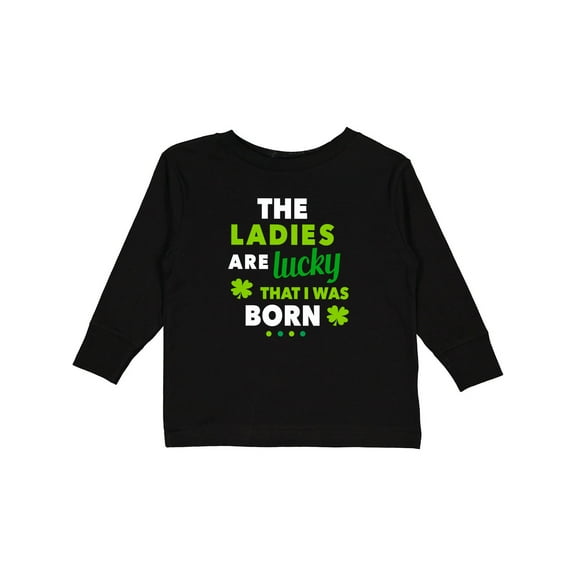 Inktastic The Ladies Are Lucky That I Was Born St Patricks Day Baby Boy Boys Long Sleeve Toddler T-Shirt