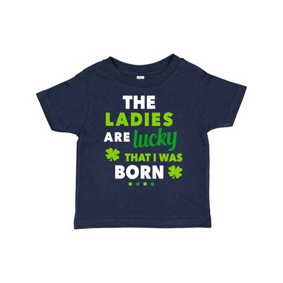Inktastic The Ladies Are Lucky That I Was Born St Patricks Day Baby Boy Boys Toddler T-Shirt