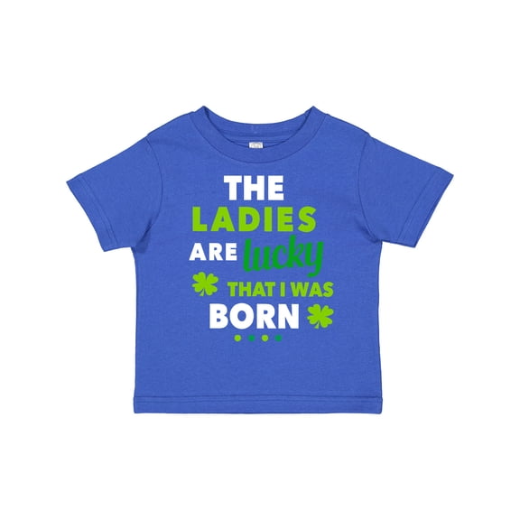 Inktastic The Ladies Are Lucky That I Was Born St Patricks Day Baby Boy Boys Toddler T-Shirt