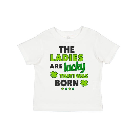 Inktastic The Ladies Are Lucky That I Was Born St Patricks Day Baby Boy Boys Toddler T-Shirt