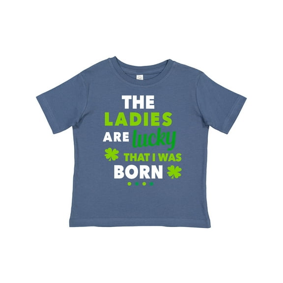 Inktastic The Ladies Are Lucky That I Was Born St Patricks Day Baby Boy Boys Toddler T-Shirt