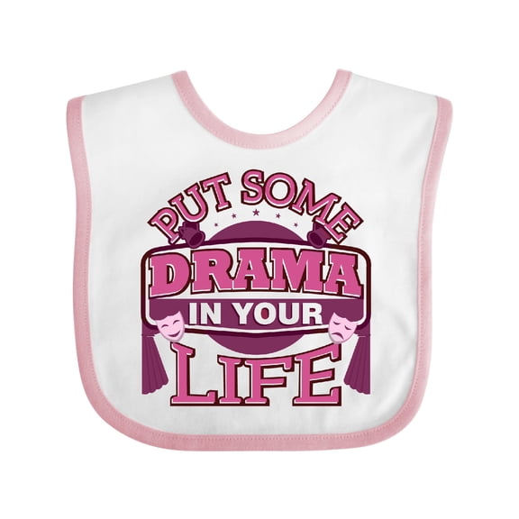 Inktastic Theater Put Some Drama in Your Life Girls Baby Bib
