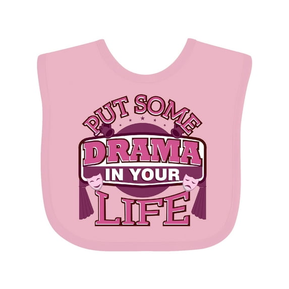 Inktastic Theater Put Some Drama in Your Life Girls Baby Bib