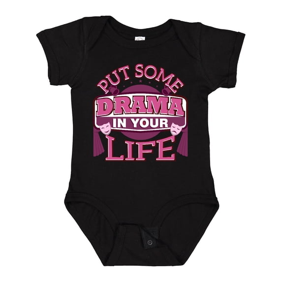 Inktastic Theater Put Some Drama in Your Life Girls Baby Bodysuit