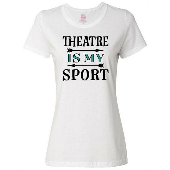 Inktastic Theatre is My Sport Drama Acting Women's T-Shirt