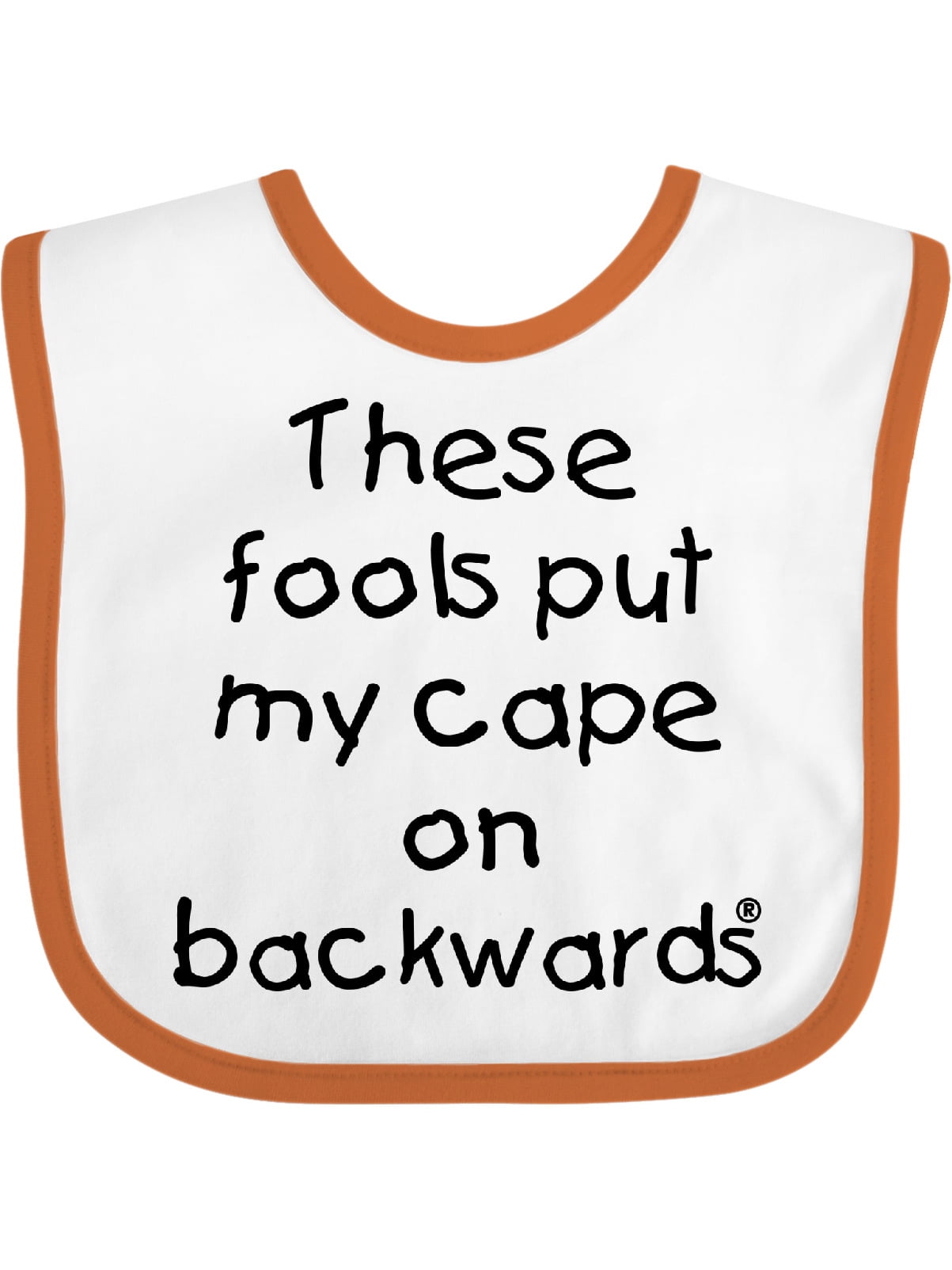 These fools put my cape cheap on backwards