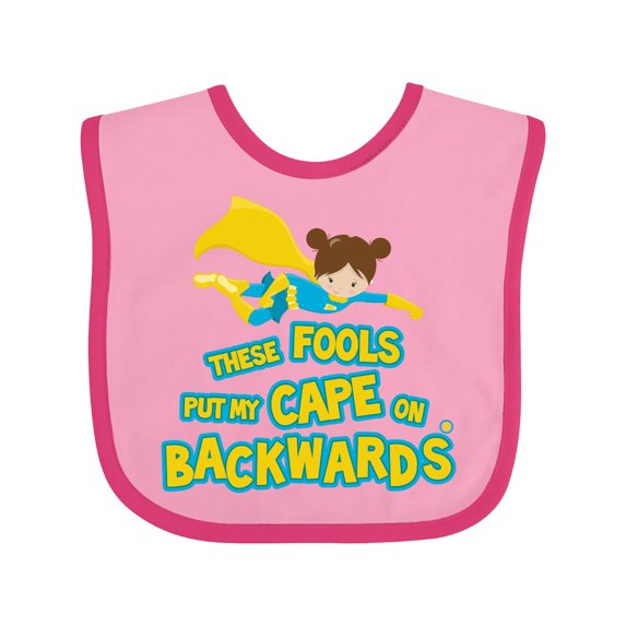 Inktastic These Fools Put My Cape on Backwards Funny Girls Baby Bib