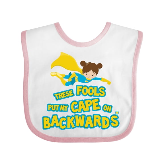 Inktastic These Fools Put My Cape on Backwards Funny Girls Baby Bib