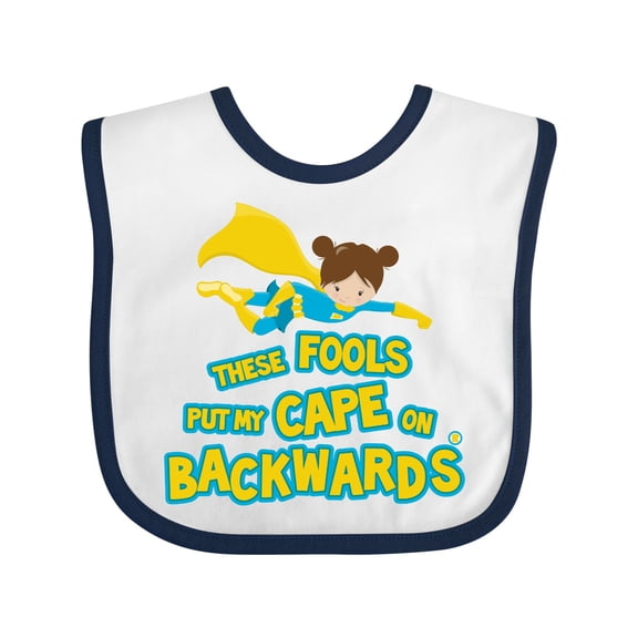 Inktastic These Fools Put My Cape on Backwards Funny Girls Baby Bib