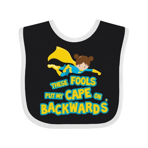 Inktastic These Fools Put My Cape on Backwards Funny Girls Baby Bib
