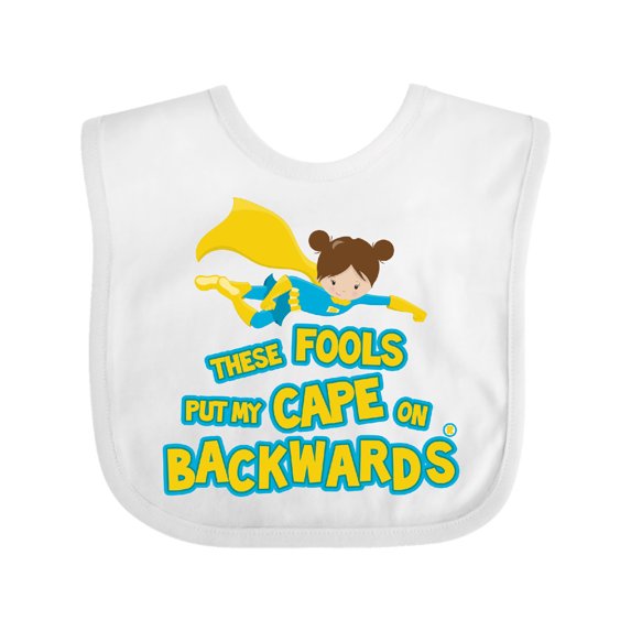 Inktastic These Fools Put My Cape on Backwards Funny Girls Baby Bib