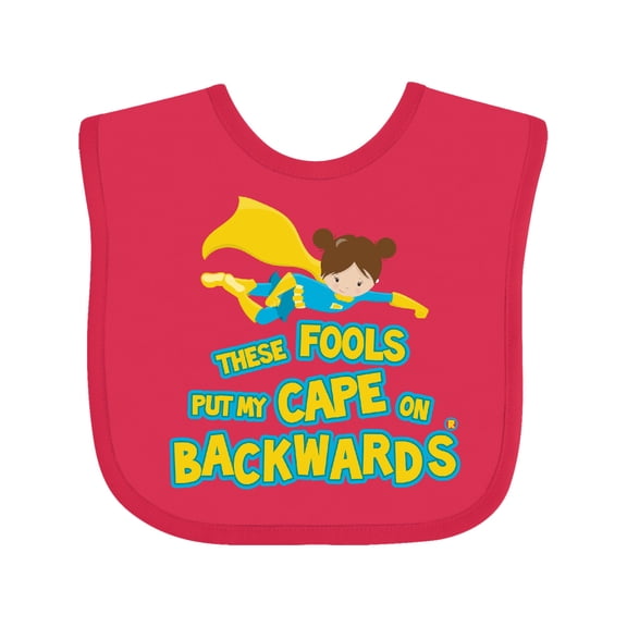 Inktastic These Fools Put My Cape on Backwards Funny Girls Baby Bib