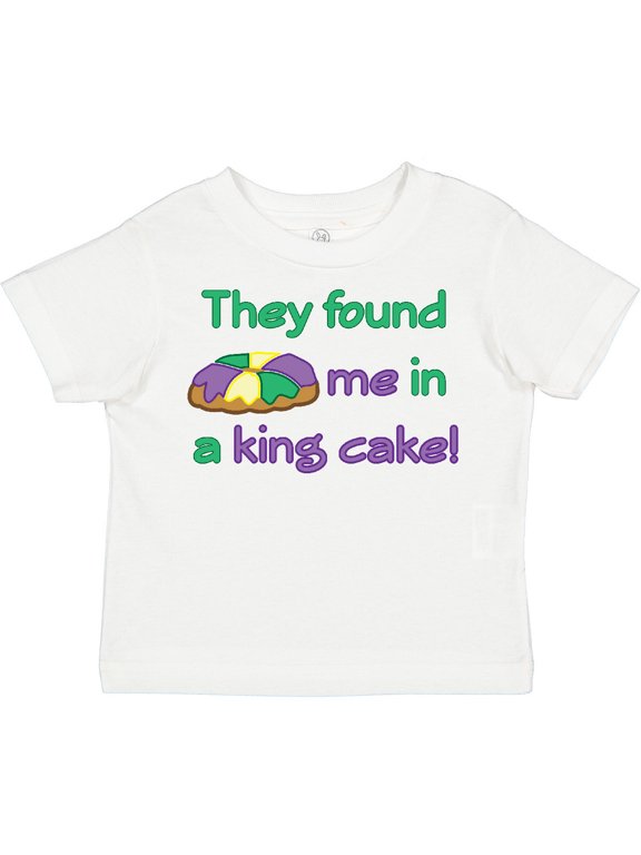 They Found Me in a King Cake Boys or Girls Toddler T-Shirt