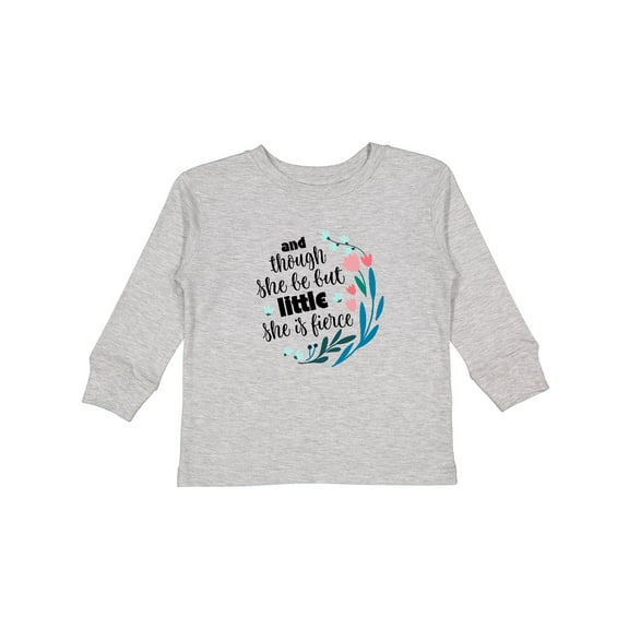 Inktastic Though She Be but Little Fierce Quote Girls Long Sleeve Toddler T-Shirt