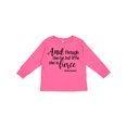thumbnail image 1 of Inktastic Though She Be but Little She is Fierce Quote Shakespeare Girls Long Sleeve Toddler T-Shirt, 1 of 5