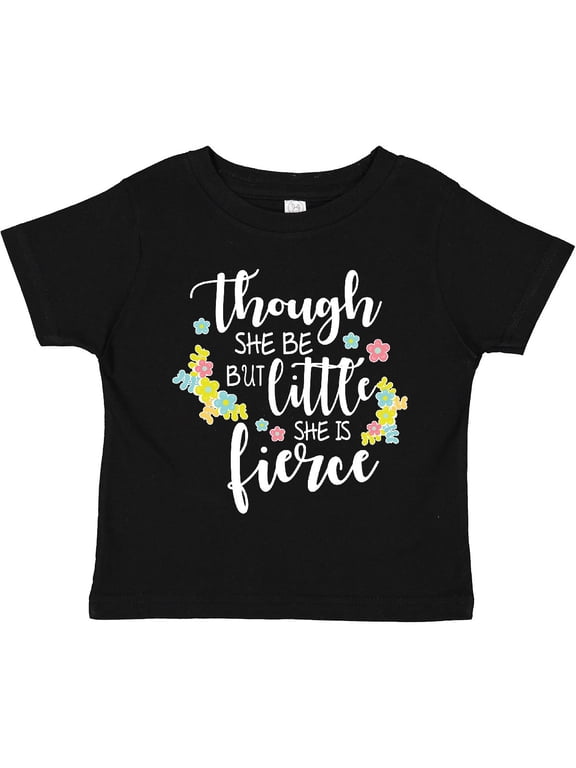 Though She Be but Little She is Fierce Shakespeare Girls Toddler T-Shirt