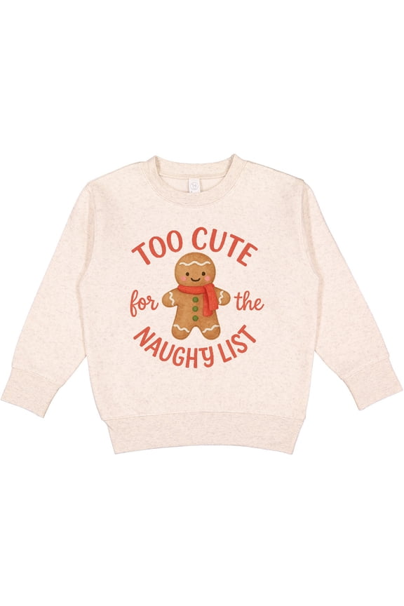 Too Cute for the Naughty List Gingerbread Christmas Toddler Sweatshirt