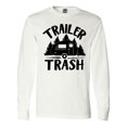 thumbnail image 1 of Inktastic Trailer Trash- Camping Humor Long Sleeve T-Shirt, 1 of 5
