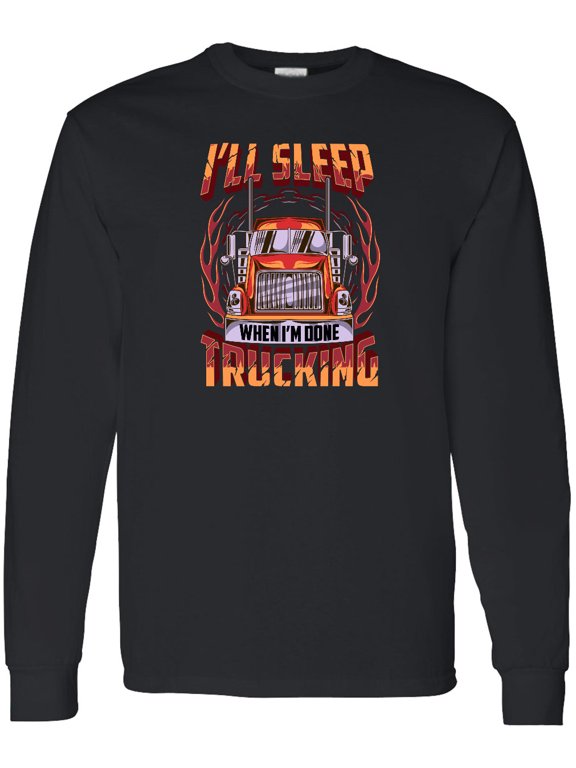 Truck Driver Funny Big Rig Truck Driving Long Sleeve T-Shirt
