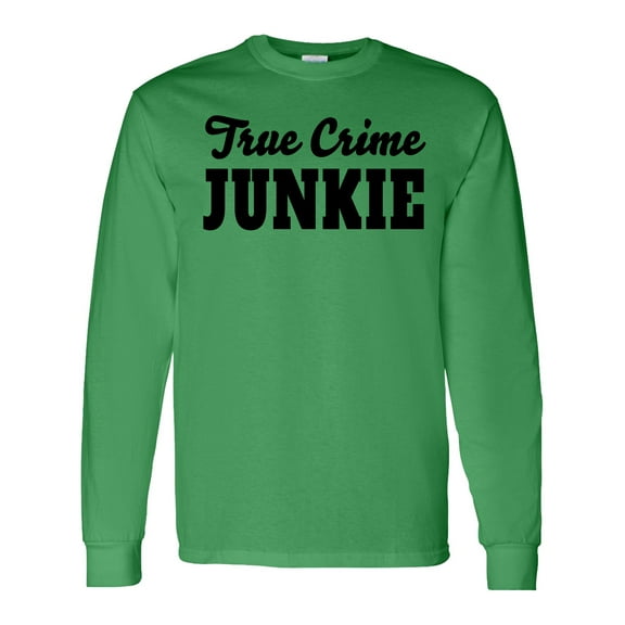 Inktastic True Crime Junkie in Black Text Long Sleeve T-Shirt