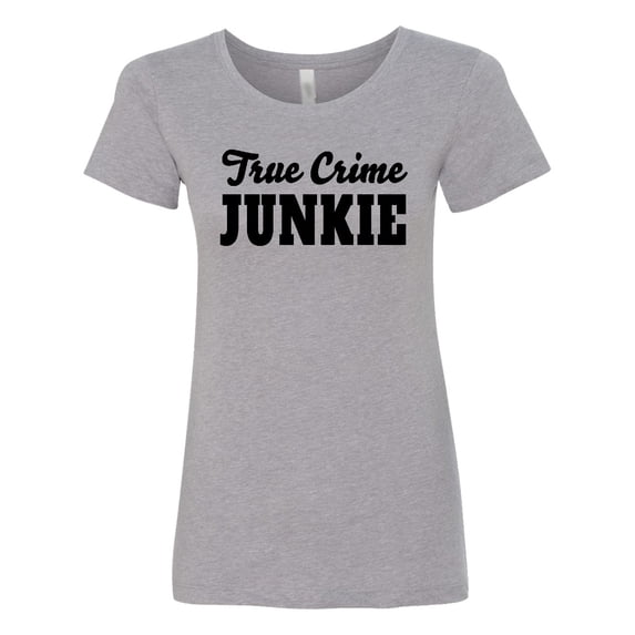 Inktastic True Crime Junkie in Black Text Women's T-Shirt